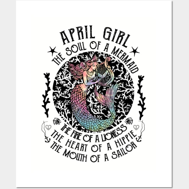 April Girl The Soul Of A Mermaid Hippie T-shirt Wall Art by kimmygoderteart